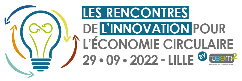 Les rencontres de l'innovation pour l'économie circulaire by TEAM2 - Lille