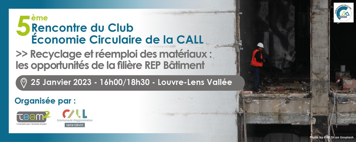 5ème rencontre du Club économie circulaire de la CALL - Recyclage et réemploi des matériaux : les opportunités de la filière REP bâtiment