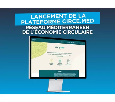 Lancement de la plateforme Circe.med - Réseau méditerranéen de l\'économie circulaire