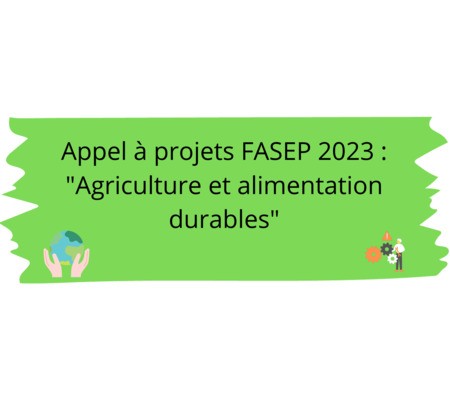 Appel à projets FASEP 2023 : « Agriculture et alimentation durables »