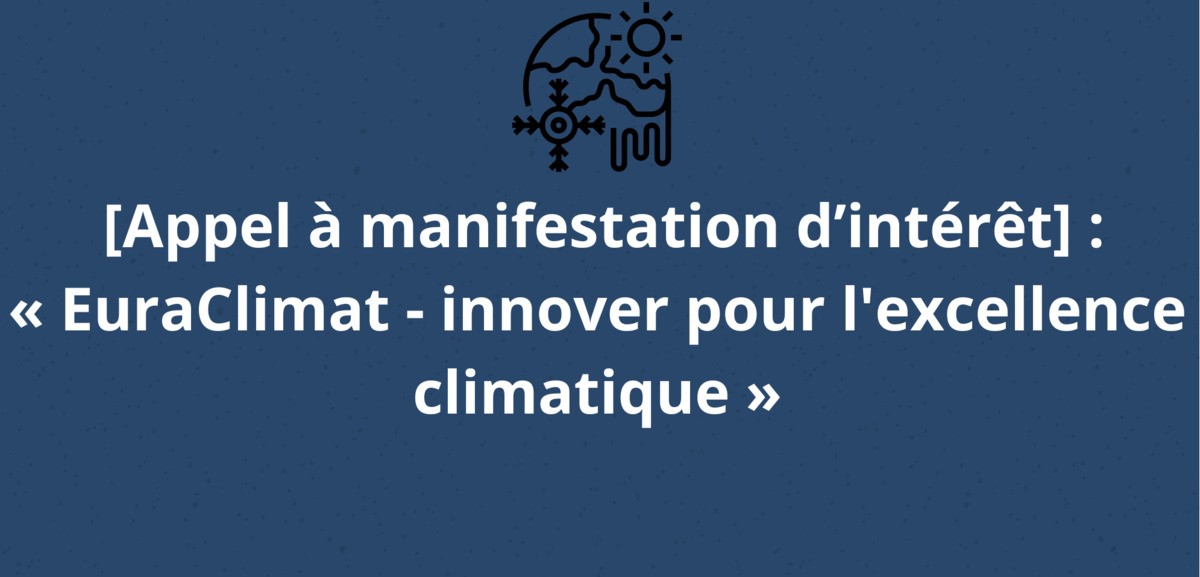 [Appel à manifestation d’intérêt] : « EuraClimat - innover pour l'excellence climatique »