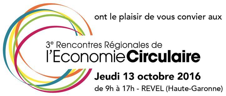 Venez assister aux 3e Rencontres Régionales de l’Economie Circulaire à Revel le 13 octobre 2016 