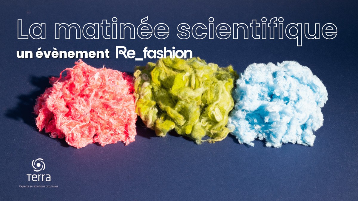 Matinée Scientifique Re_Fashion : Terra présente les résultats de 2 études majeures pour la filière TLC